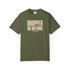 Dropper Or Nothing T-shirt