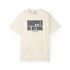 Dropper Or Nothing T-shirt
