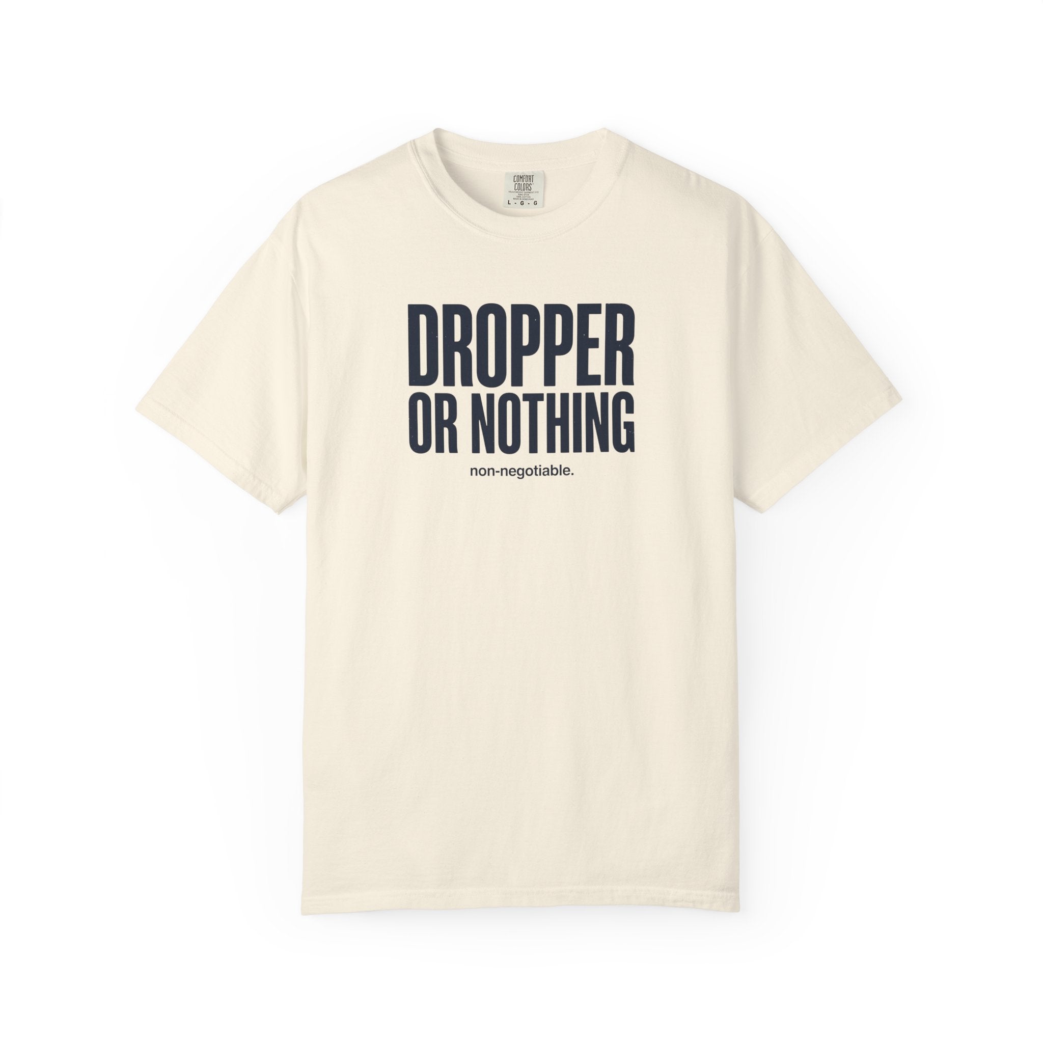 Dropper Or Nothing T-shirt