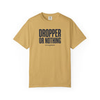 Dropper Or Nothing T-shirt