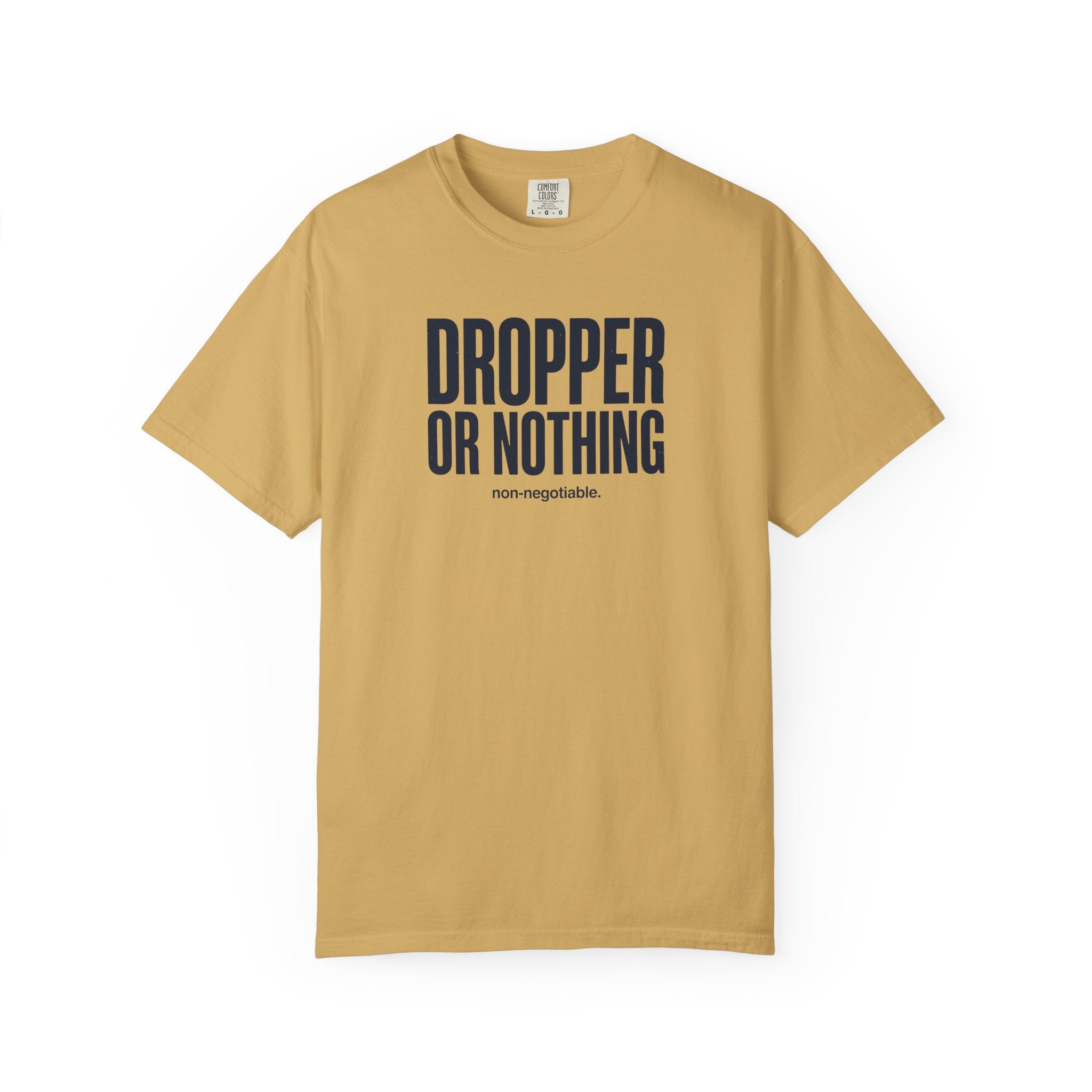 Dropper Or Nothing T-shirt