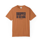 Dropper Or Nothing T-shirt