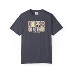 Dropper Or Nothing T-shirt