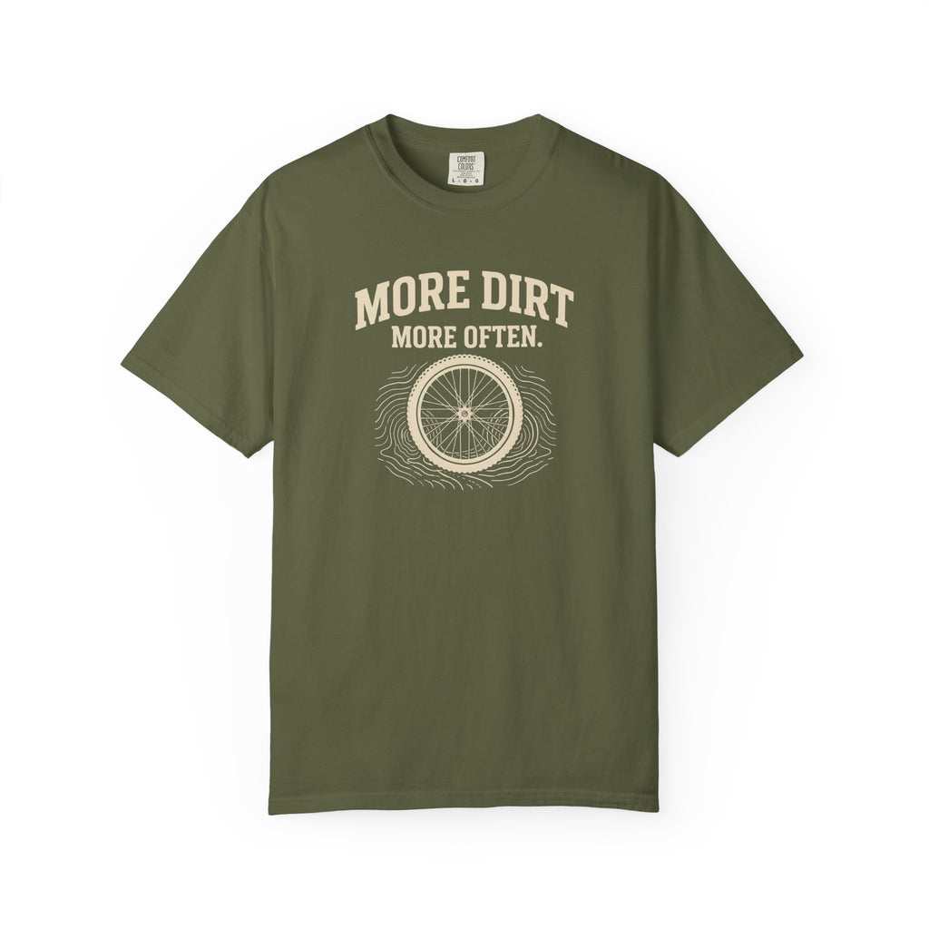 More Dirt More Often T-shirt