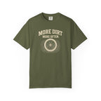 More Dirt More Often T-shirt