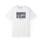 Dropper Or Nothing T-shirt