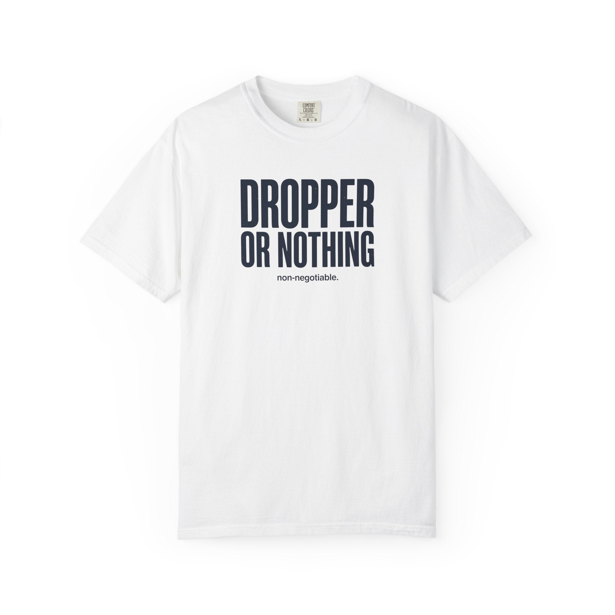 Dropper Or Nothing T-shirt