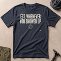 Established Whenever You Showed Up T-shirt