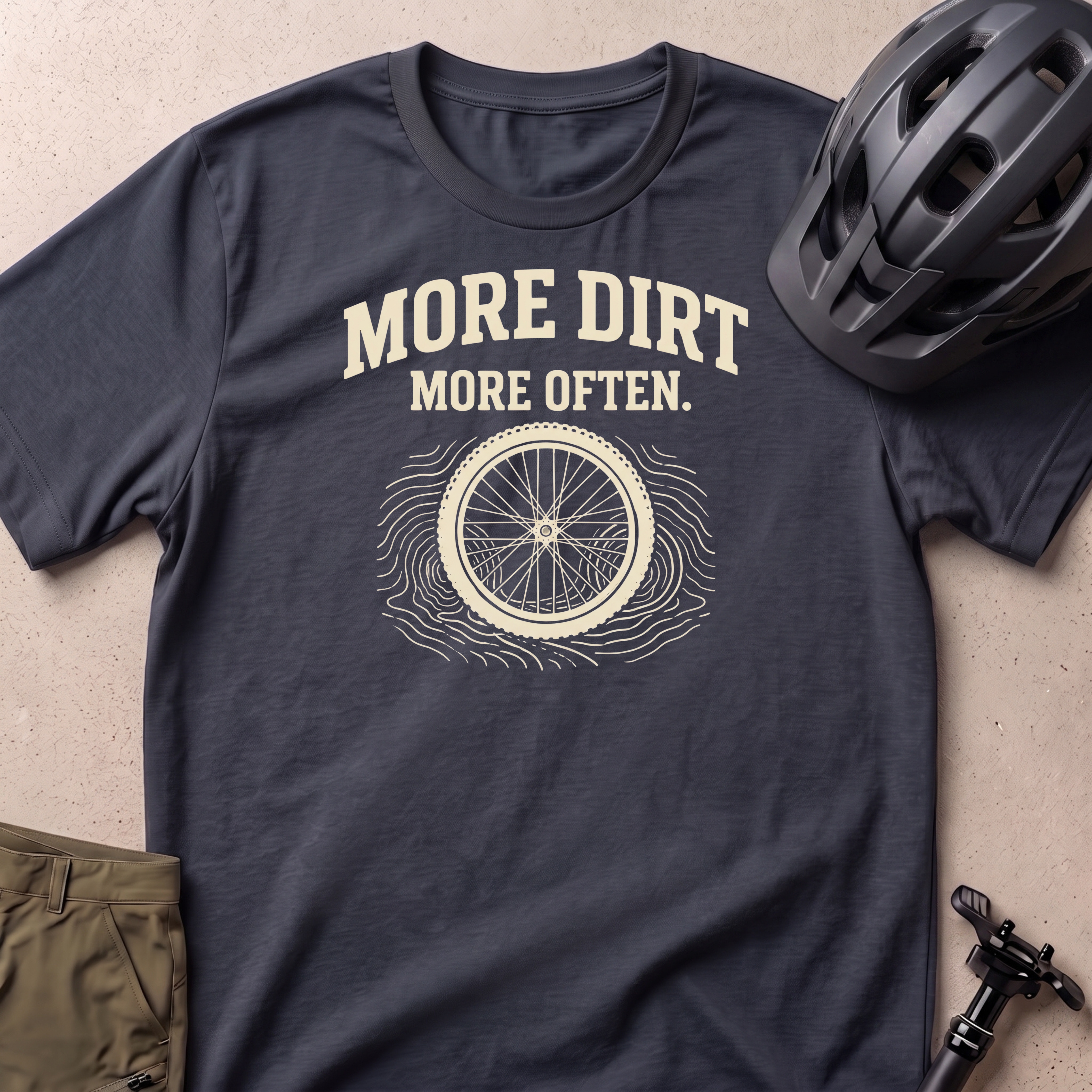 More Dirt More Often T-shirt
