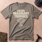 Chasing Imaginary Trophies T-shirt