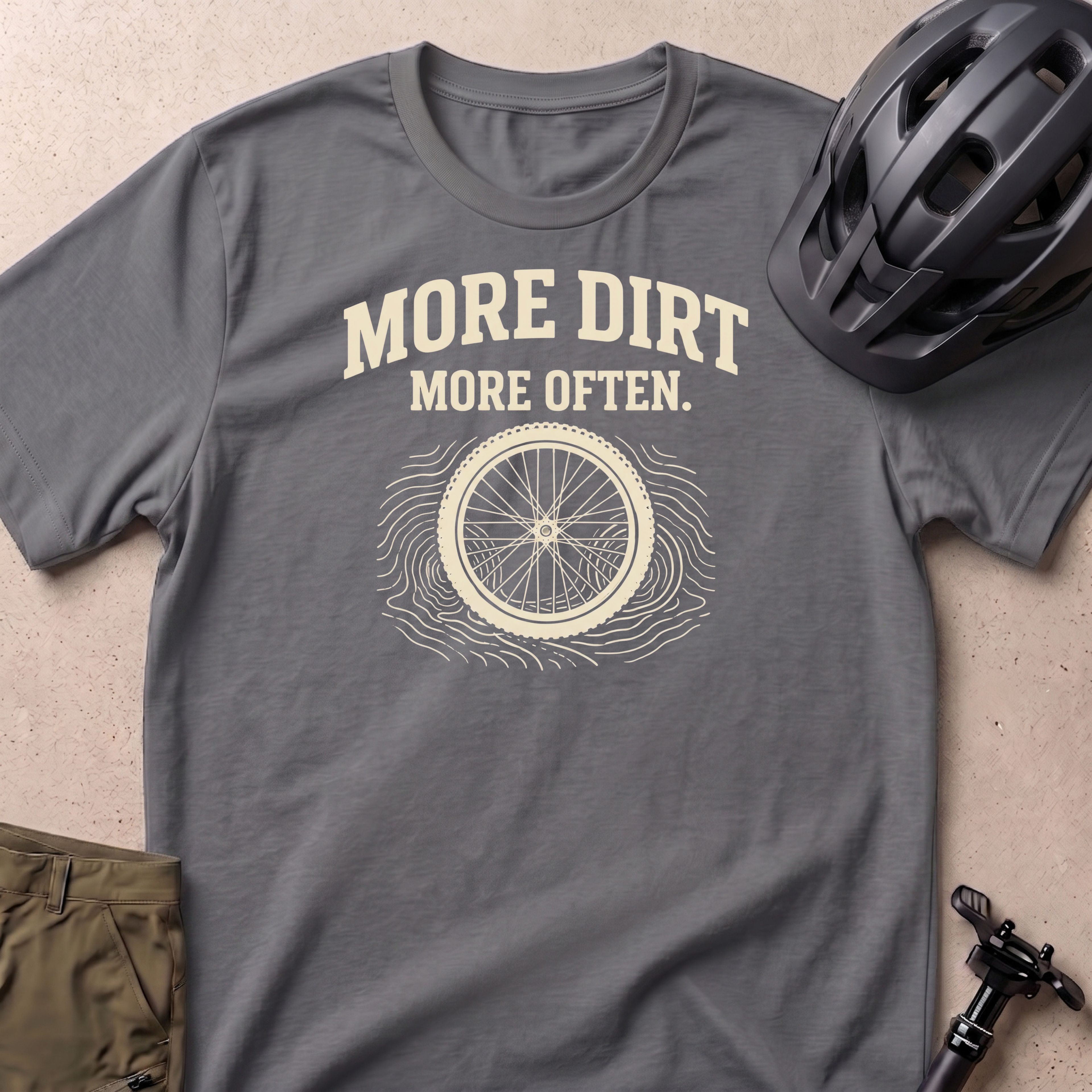 More Dirt More Often T-shirt