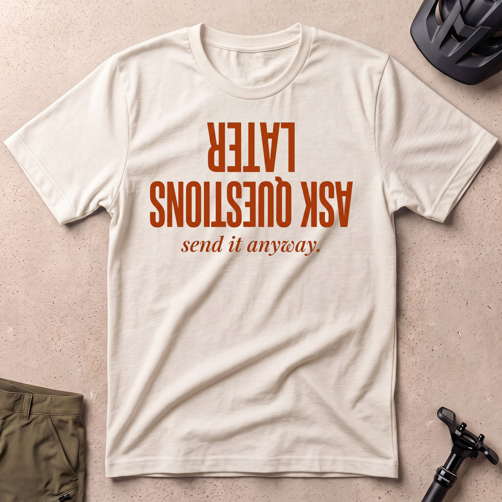 Ask Questions Later T-shirt