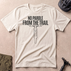 No Parole From The Trail T-shirt
