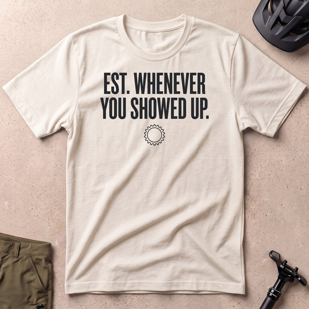 Established Whenever You Showed Up T-shirt