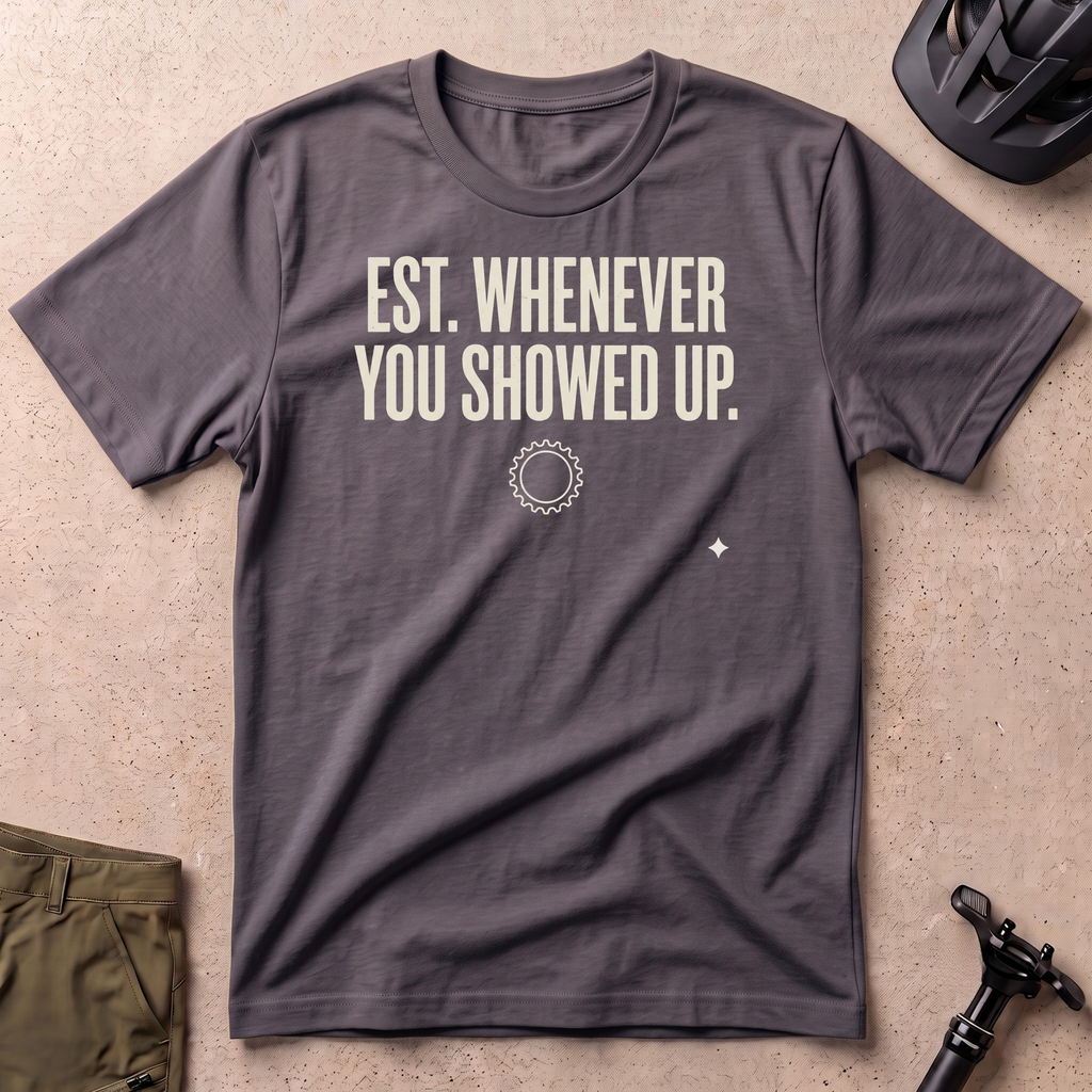Established Whenever You Showed Up T-shirt