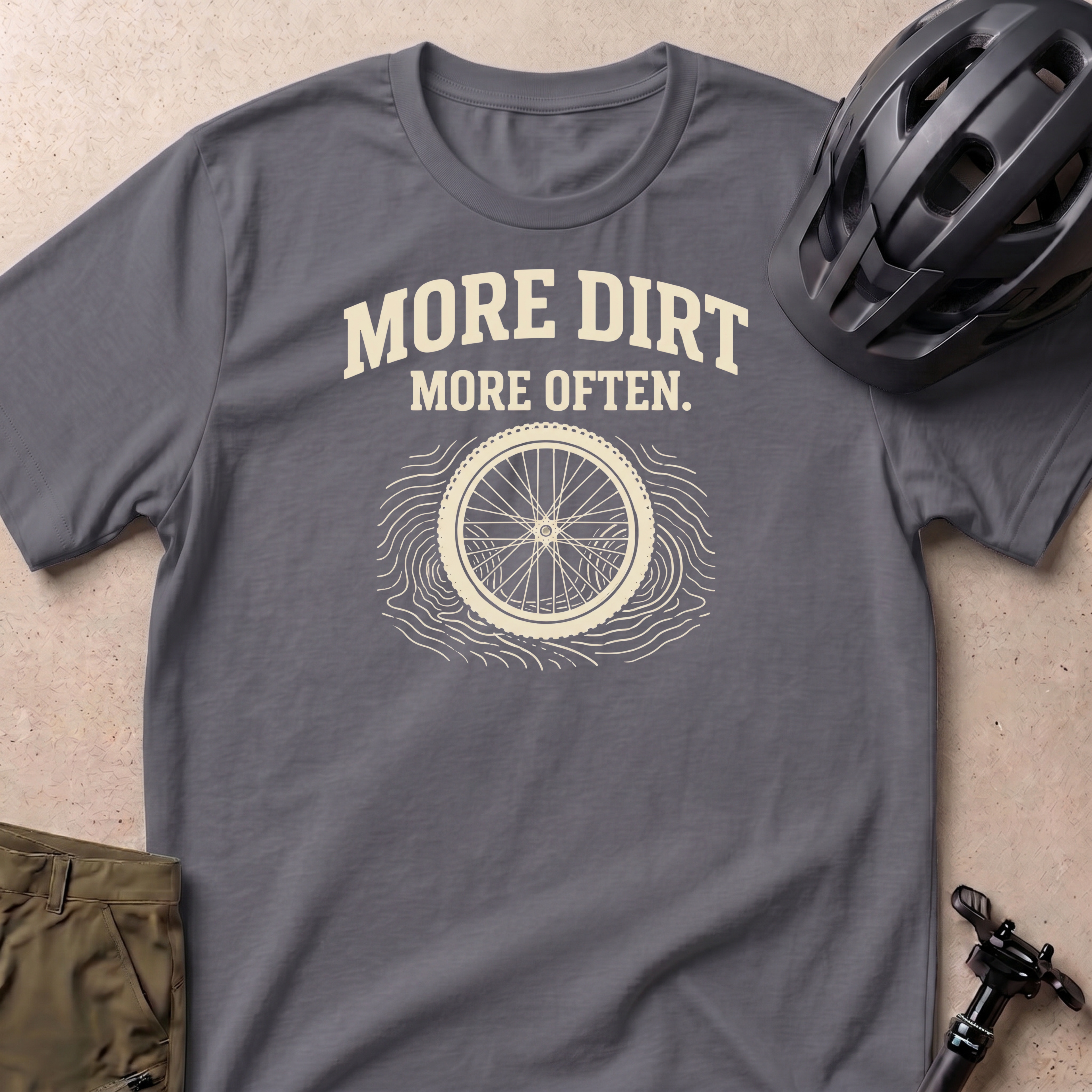 More Dirt More Often T-shirt
