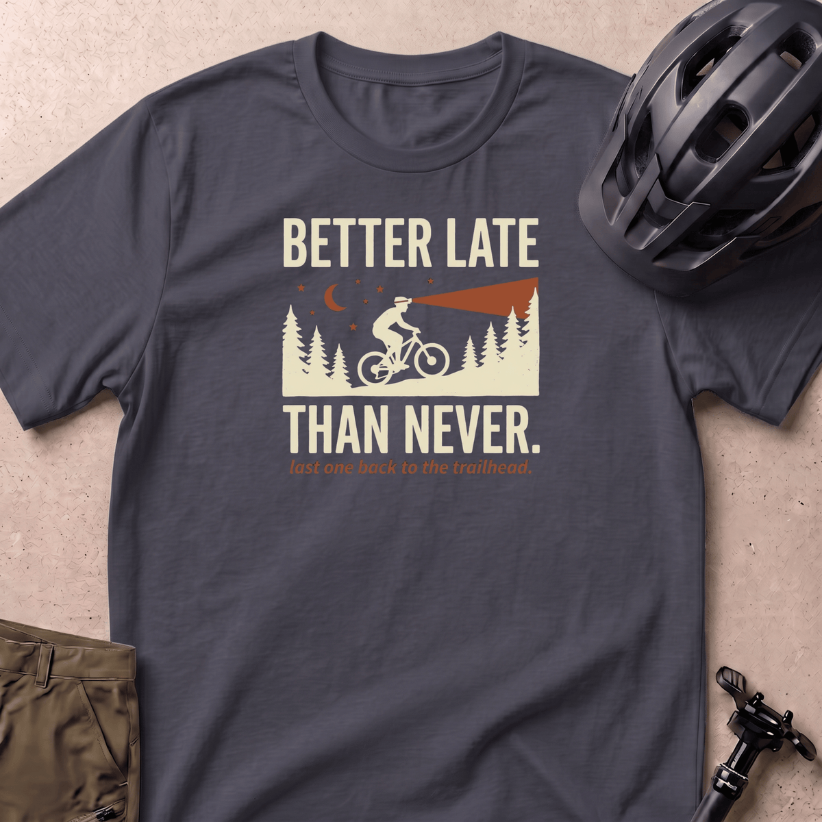 Better Late T-shirt