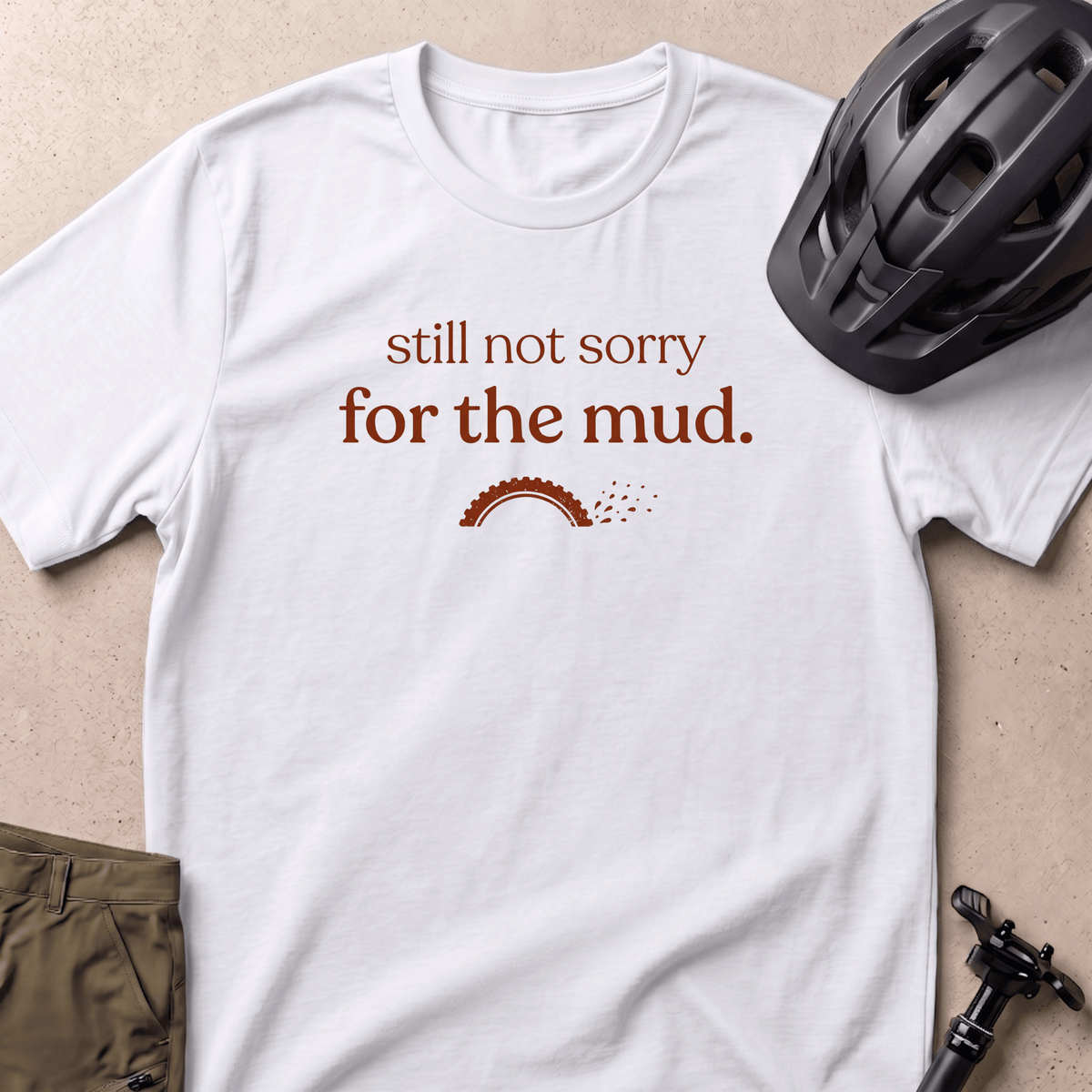 Not Sorry For The Mud T-shirt
