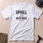 Uphill Both Ways T-shirt