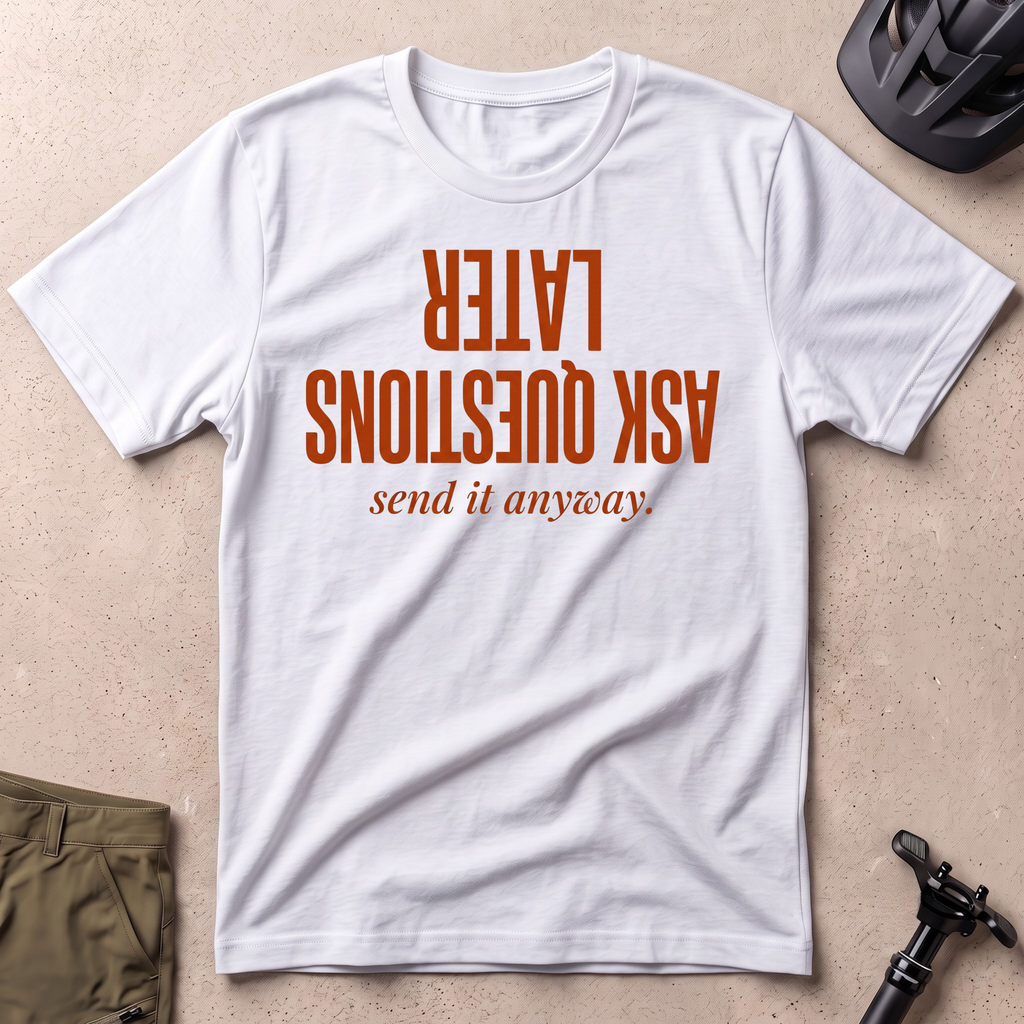 Ask Questions Later T-shirt