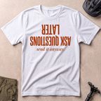 Ask Questions Later T-shirt