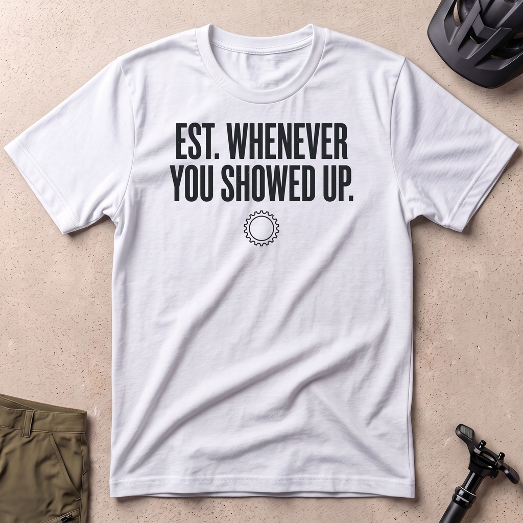 Established Whenever You Showed Up T-shirt
