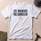 Established Whenever You Showed Up T-shirt