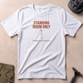 Standing Room Only T-shirt