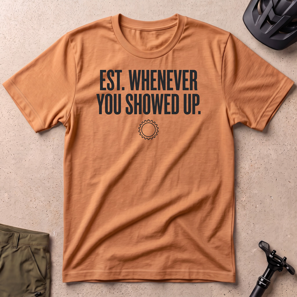Established Whenever You Showed Up T-shirt